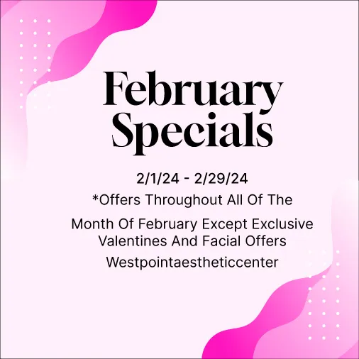 February Special offers at West Point Aesthetic Center.
