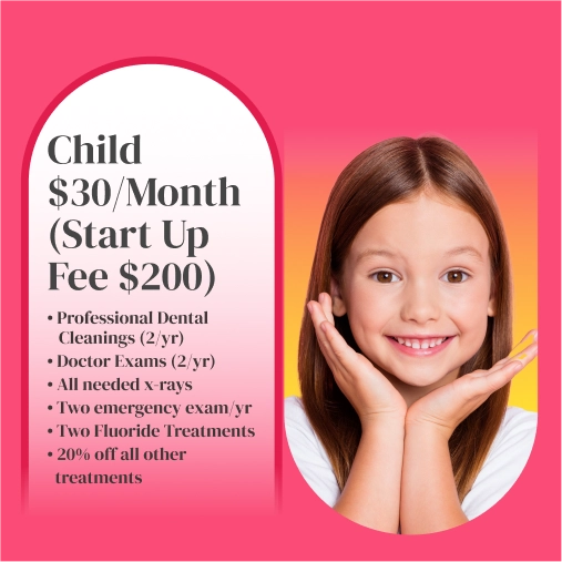Child Dental Plan: $30/mo, Cleaning, Exams, X-ray.