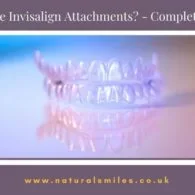 What Are Invisalign Attachments? – Complete Guide